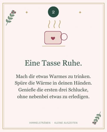 Karte 2: Eine Tasse Ruhe – ein warmer Moment ganz für dich.